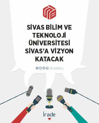 Sivas Bilim ve Teknoloji Üniversitesi Sivas'a Vizyon Katacak