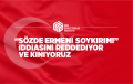 Sözde Ermeni Soykırımı İddiasını Reddediyor ve Kınıyoruz